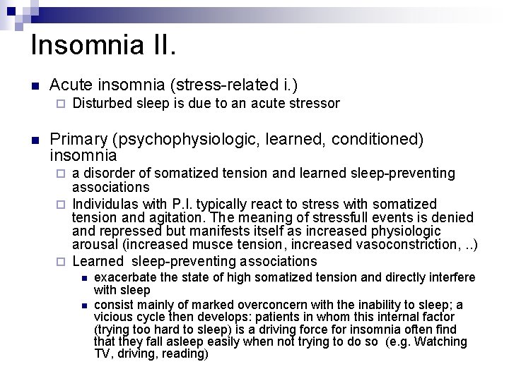 Insomnia II. n Acute insomnia (stress-related i. ) ¨ n Disturbed sleep is due