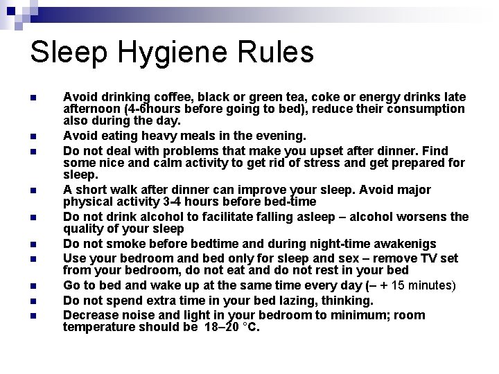 Sleep Hygiene Rules n n n n n Avoid drinking coffee, black or green