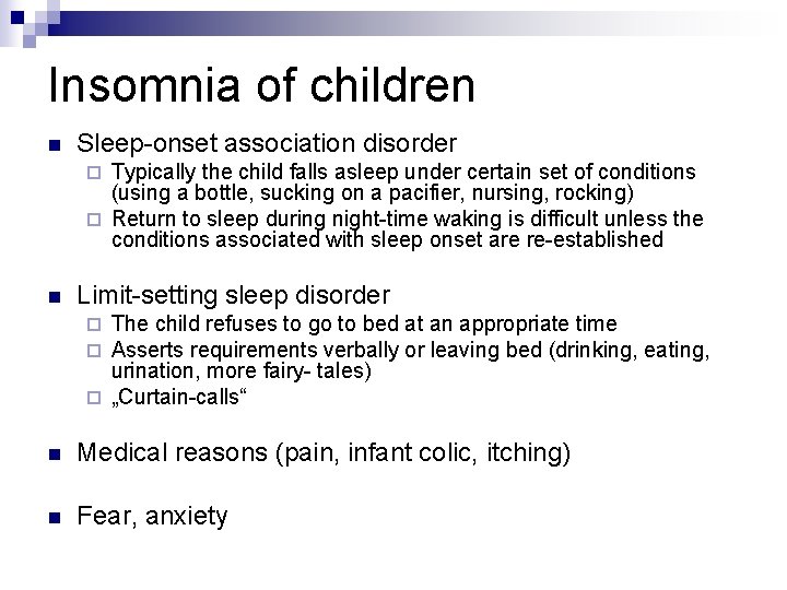 Insomnia of children n Sleep-onset association disorder Typically the child falls asleep under certain