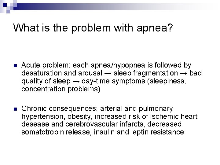 What is the problem with apnea? n Acute problem: each apnea/hypopnea is followed by