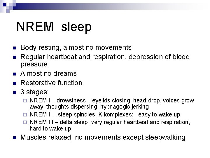  NREM sleep n n n Body resting, almost no movements Regular heartbeat and