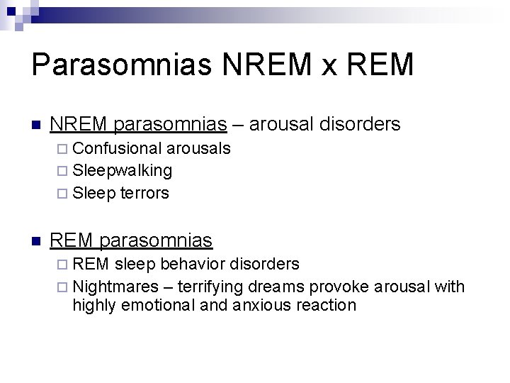 Parasomnias NREM x REM n NREM parasomnias – arousal disorders ¨ Confusional arousals ¨