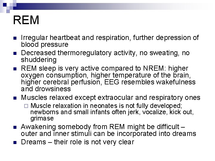 REM n n Irregular heartbeat and respiration, further depression of blood pressure Decreased thermoregulatory