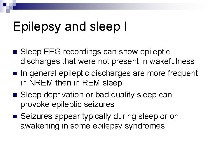 Epilepsy and sleep I n n Sleep EEG recordings can show epileptic discharges that