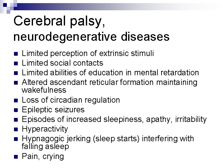 Cerebral palsy, neurodegenerative diseases n n n n n Limited perception of extrinsic stimuli