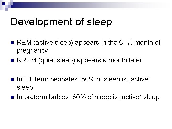 Development of sleep n n REM (active sleep) appears in the 6. -7. month