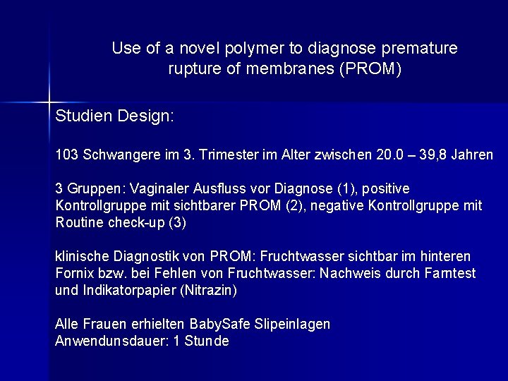 Use of a novel polymer to diagnose premature rupture of membranes (PROM) Studien Design: