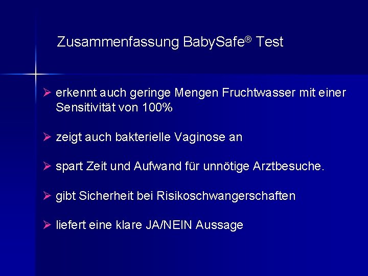 Zusammenfassung Baby. Safe® Test Ø erkennt auch geringe Mengen Fruchtwasser mit einer Sensitivität von