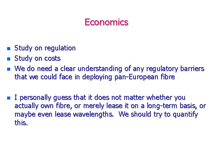 Economics n n Study on regulation Study on costs We do need a clear