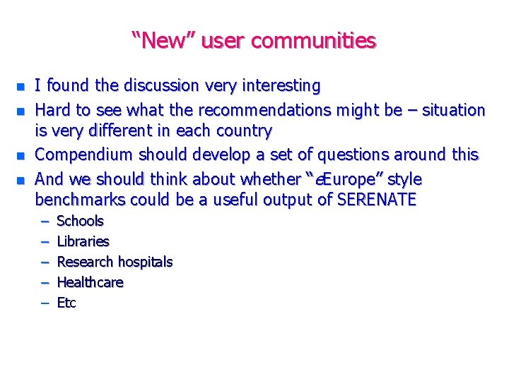 “New” user communities n n I found the discussion very interesting Hard to see