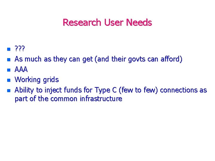 Research User Needs n n n ? ? ? As much as they can