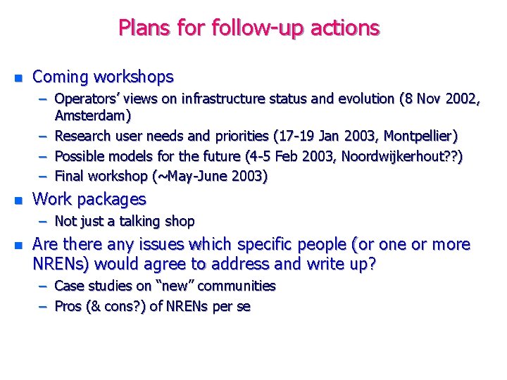 Plans for follow-up actions n Coming workshops – Operators’ views on infrastructure status and