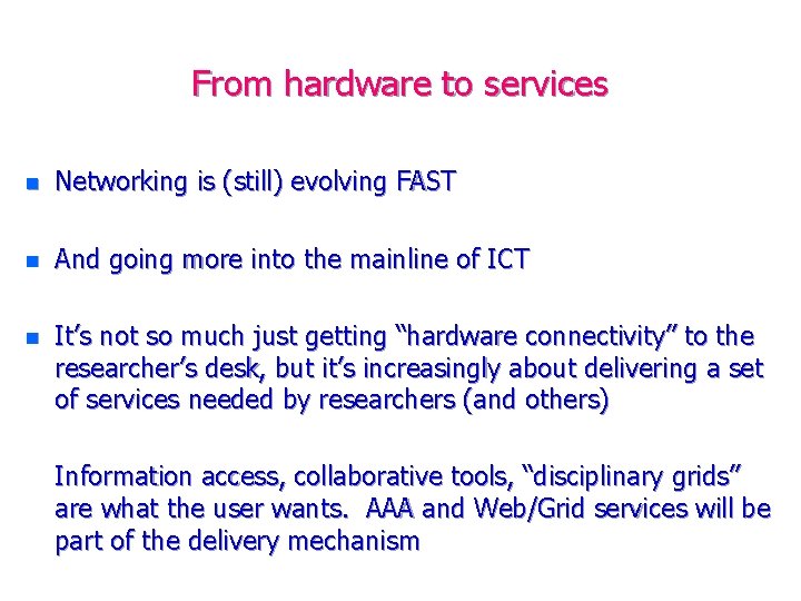 From hardware to services n Networking is (still) evolving FAST n And going more