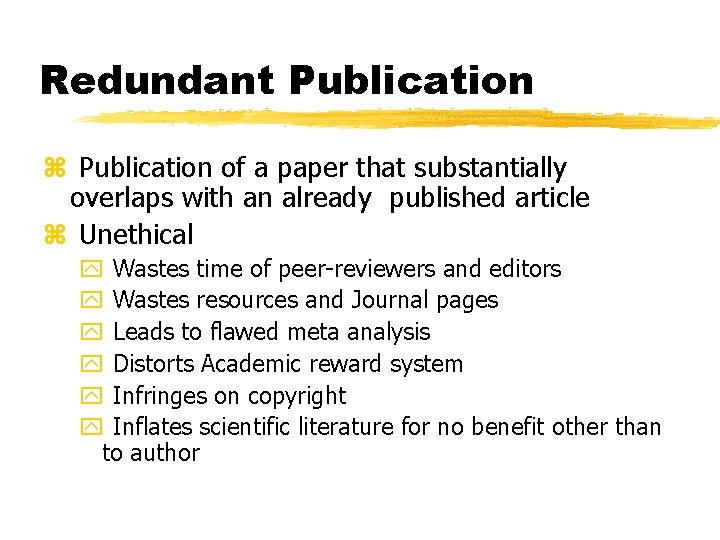 Redundant Publication z Publication of a paper that substantially overlaps with an already published