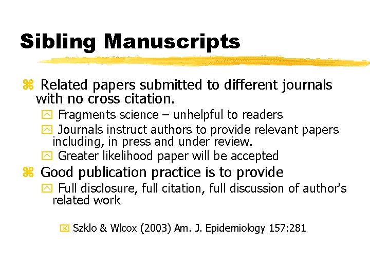 Sibling Manuscripts z Related papers submitted to different journals with no cross citation. y