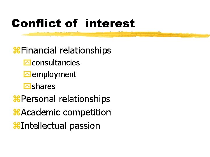 Conflict of interest z. Financial relationships yconsultancies yemployment yshares z. Personal relationships z. Academic
