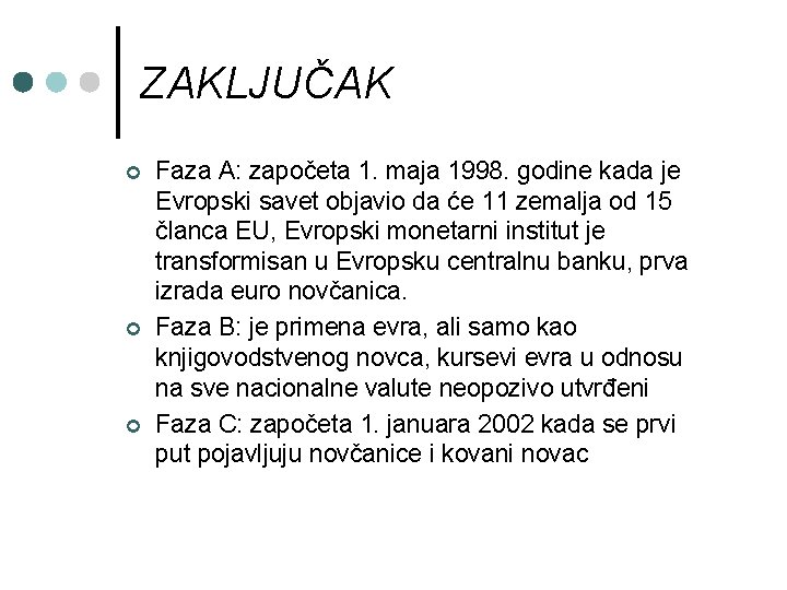 ZAKLJUČAK ¢ ¢ ¢ Faza A: započeta 1. maja 1998. godine kada je Evropski