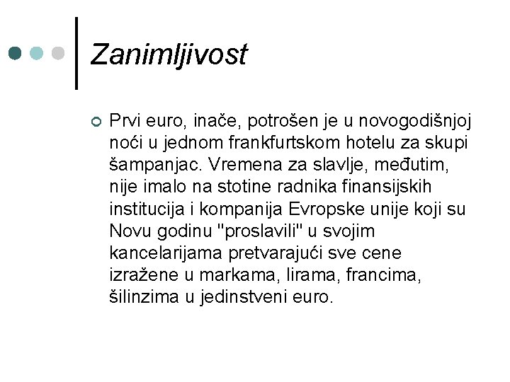 Zanimljivost ¢ Prvi euro, inače, potrošen je u novogodišnjoj noći u jednom frankfurtskom hotelu