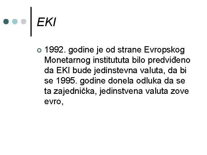 EKI ¢ 1992. godine je od strane Evropskog Monetarnog institututa bilo predviđeno da EKI