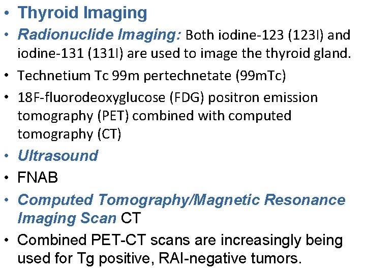 • Thyroid Imaging • Radionuclide Imaging: Both iodine-123 (123 I) and iodine-131 (131