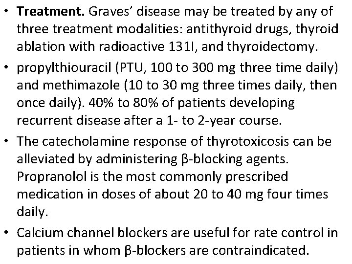  • Treatment. Graves’ disease may be treated by any of three treatment modalities:
