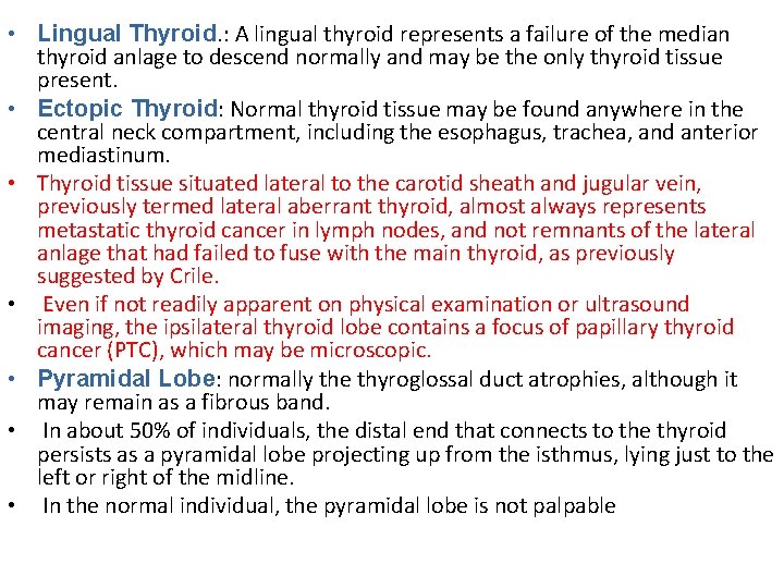  • Lingual Thyroid. : A lingual thyroid represents a failure of the median