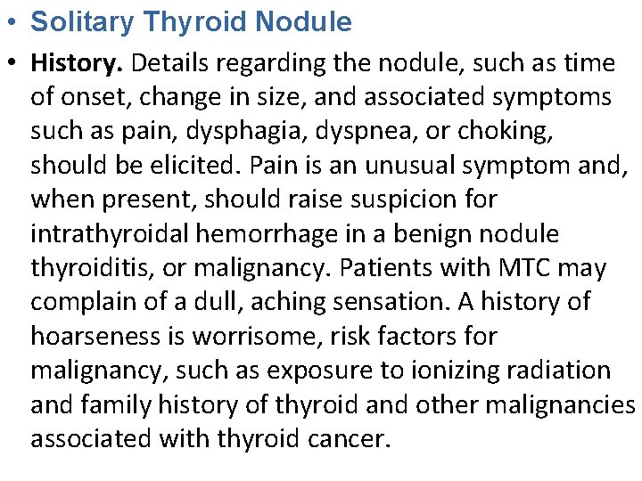  • Solitary Thyroid Nodule • History. Details regarding the nodule, such as time