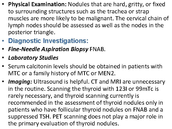  • Physical Examination: Nodules that are hard, gritty, or fixed to surrounding structures
