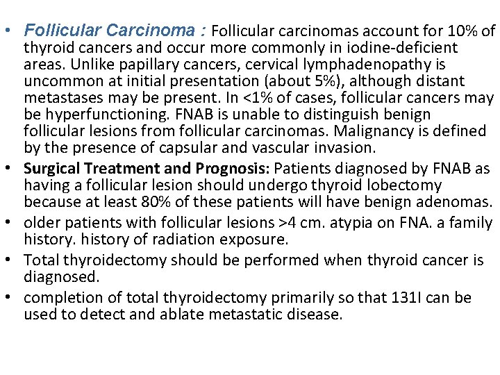  • Follicular Carcinoma : Follicular carcinomas account for 10% of thyroid cancers and