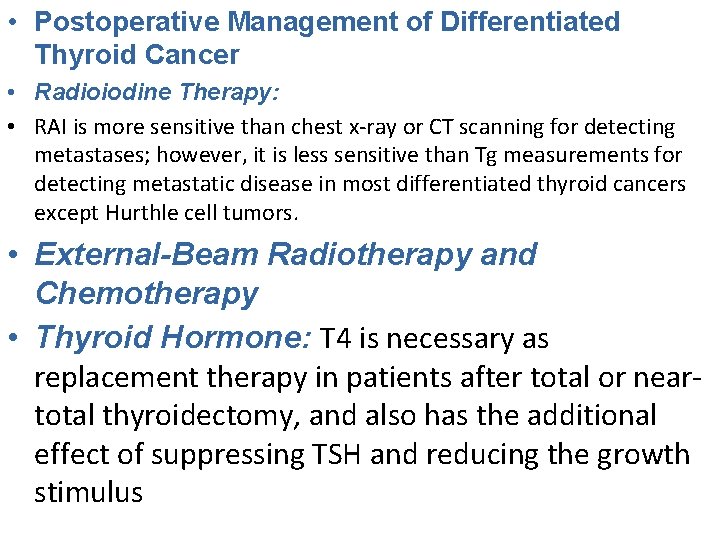  • Postoperative Management of Differentiated Thyroid Cancer • Radioiodine Therapy: • RAI is