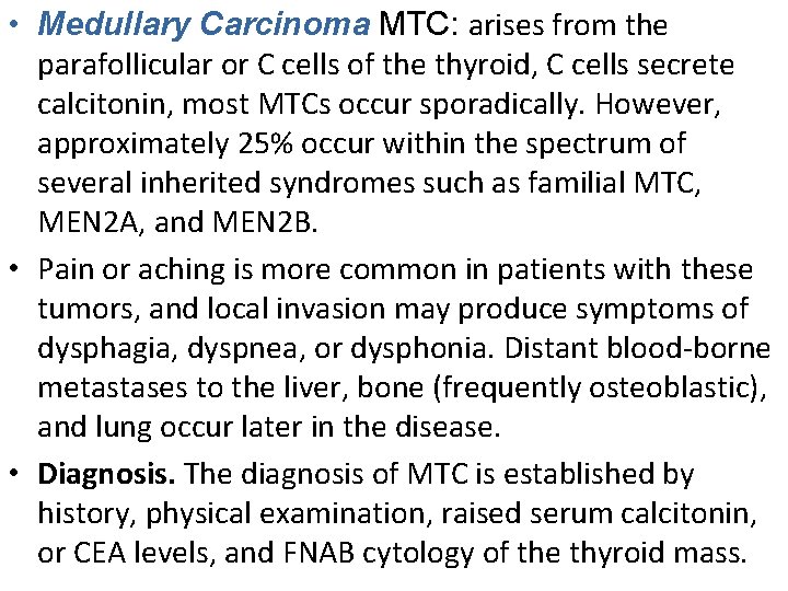 • Medullary Carcinoma MTC: arises from the parafollicular or C cells of the
