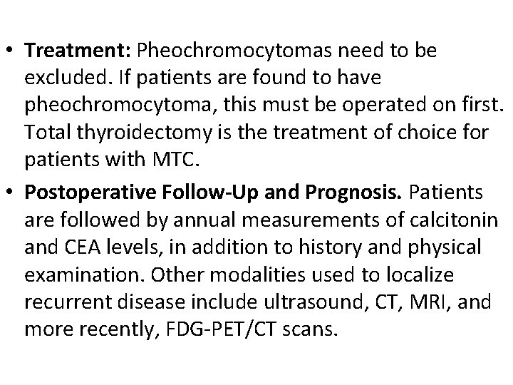  • Treatment: Pheochromocytomas need to be excluded. If patients are found to have