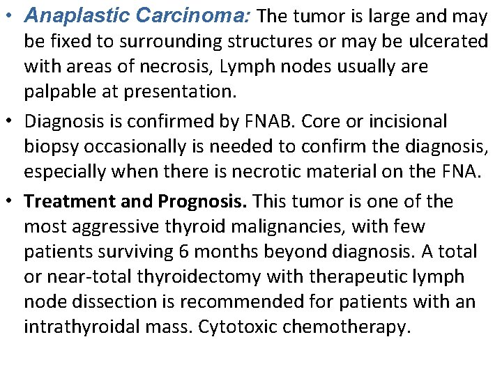  • Anaplastic Carcinoma: The tumor is large and may be fixed to surrounding