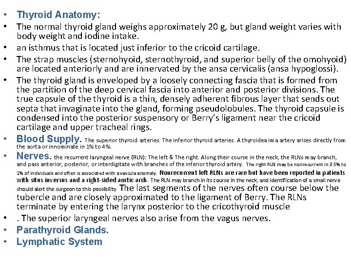  • Thyroid Anatomy: • The normal thyroid gland weighs approximately 20 g, but