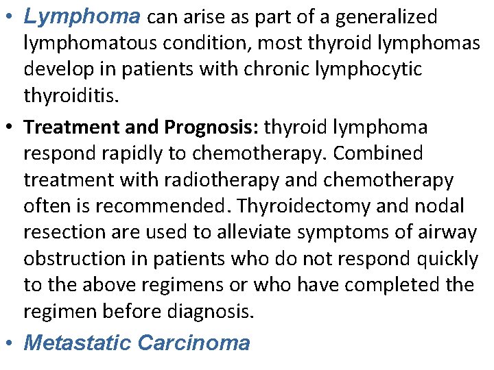  • Lymphoma can arise as part of a generalized lymphomatous condition, most thyroid