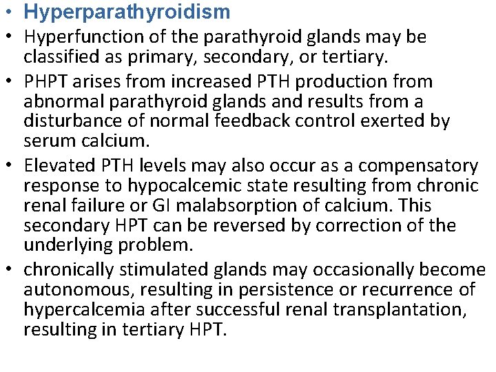  • Hyperparathyroidism • Hyperfunction of the parathyroid glands may be classified as primary,