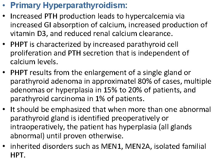  • Primary Hyperparathyroidism: • Increased PTH production leads to hypercalcemia via increased GI