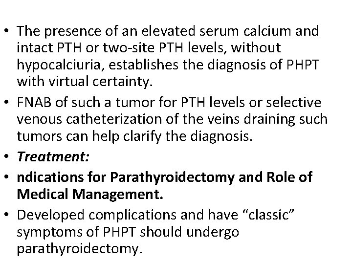  • The presence of an elevated serum calcium and intact PTH or two-site