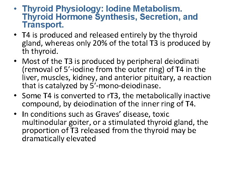  • Thyroid Physiology: Iodine Metabolism. Thyroid Hormone Synthesis, Secretion, and Transport. • T