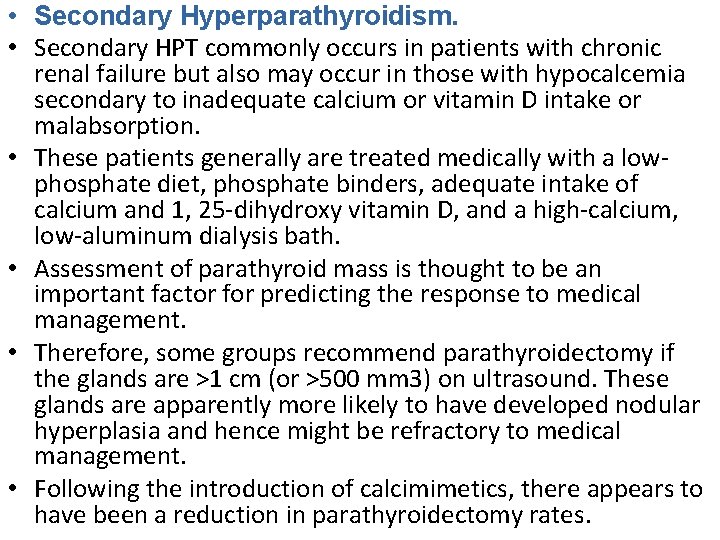  • Secondary Hyperparathyroidism. • Secondary HPT commonly occurs in patients with chronic renal