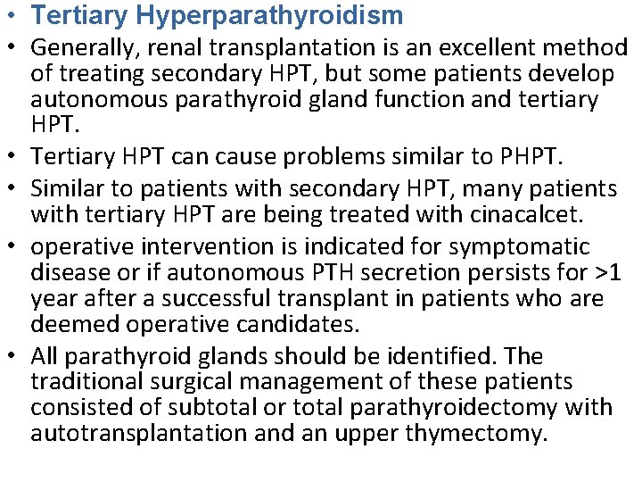  • Tertiary Hyperparathyroidism • Generally, renal transplantation is an excellent method of treating