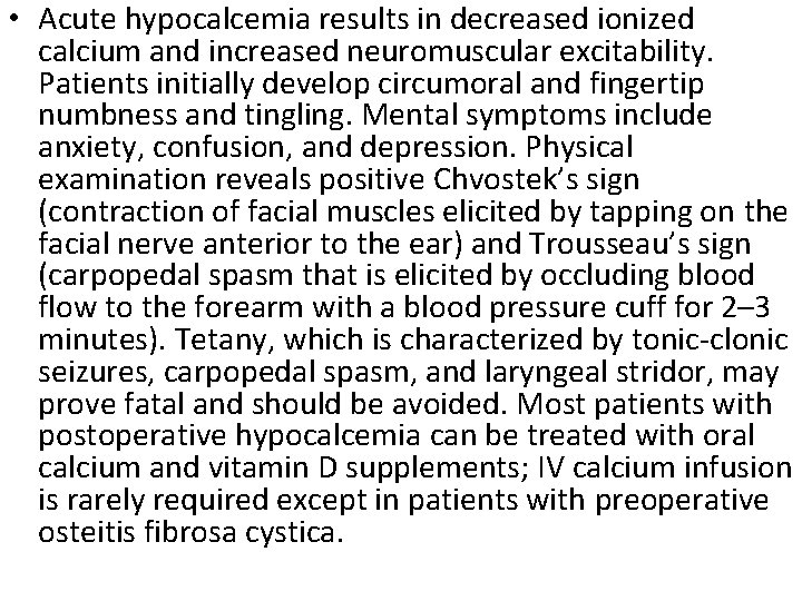  • Acute hypocalcemia results in decreased ionized calcium and increased neuromuscular excitability. Patients