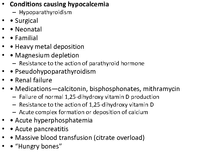  • Conditions causing hypocalcemia – Hypoparathyroidism • • • Surgical • Neonatal •