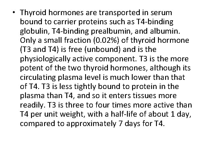  • Thyroid hormones are transported in serum bound to carrier proteins such as