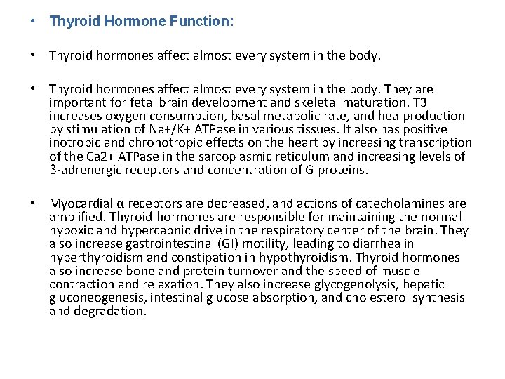  • Thyroid Hormone Function: • Thyroid hormones affect almost every system in the