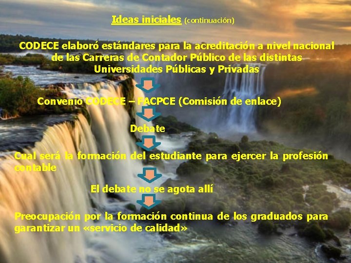 Ideas iniciales (continuación) CODECE elaboró estándares para la acreditación a nivel nacional de las