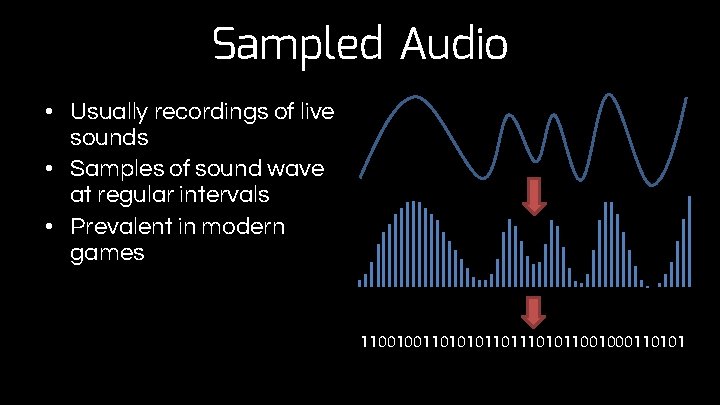 Sampled Audio • Usually recordings of live sounds • Samples of sound wave at