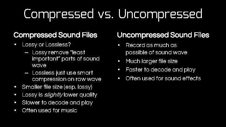Compressed vs. Uncompressed Compressed Sound Files Uncompressed Sound Files • Lossy or Lossless? –