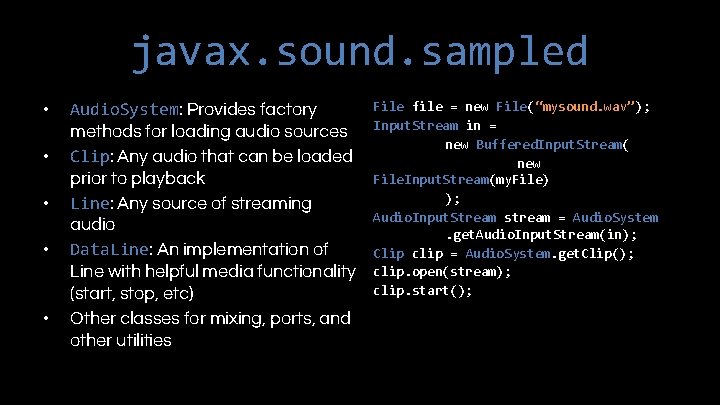 javax. sound. sampled • • • Audio. System: Provides factory methods for loading audio