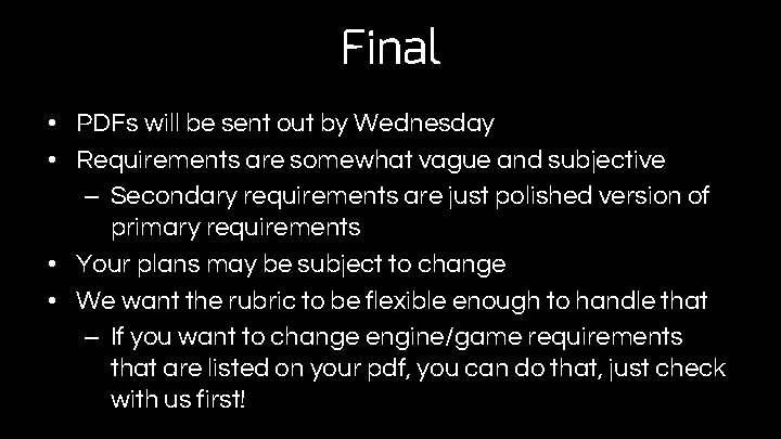 Final • PDFs will be sent out by Wednesday • Requirements are somewhat vague